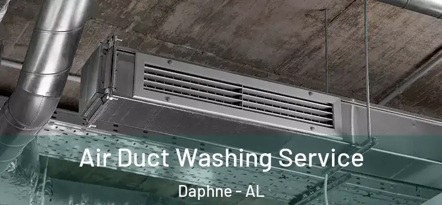  Air Duct Washing Service Daphne - AL