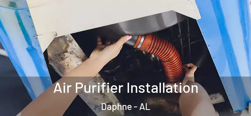 Air Purifier Installation Daphne - AL