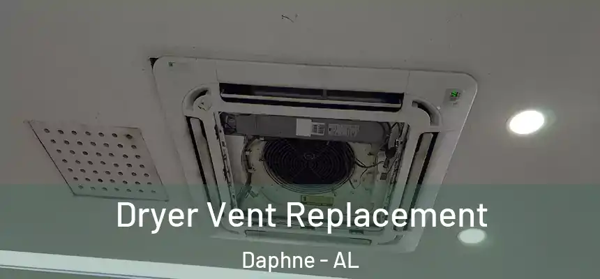  Dryer Vent Replacement Daphne - AL