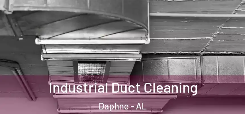  Industrial Duct Cleaning Daphne - AL