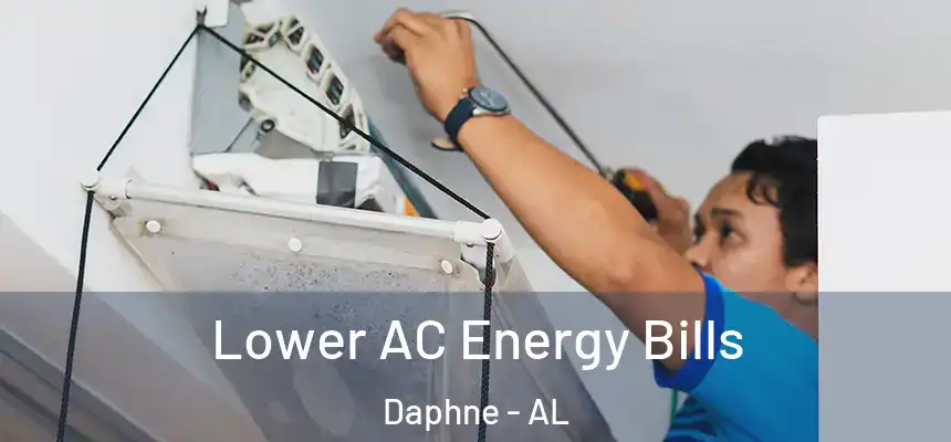 Lower AC Energy Bills Daphne - AL