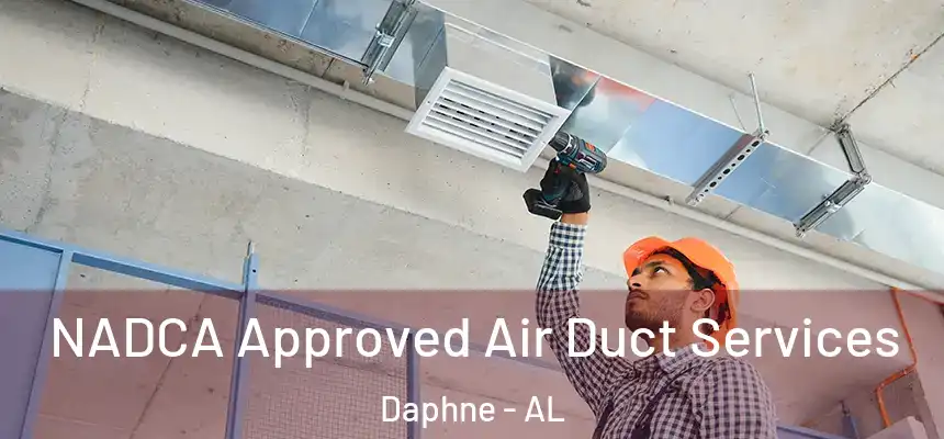 NADCA Approved Air Duct Services Daphne - AL