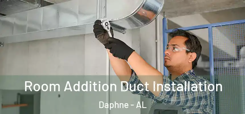  Room Addition Duct Installation Daphne - AL